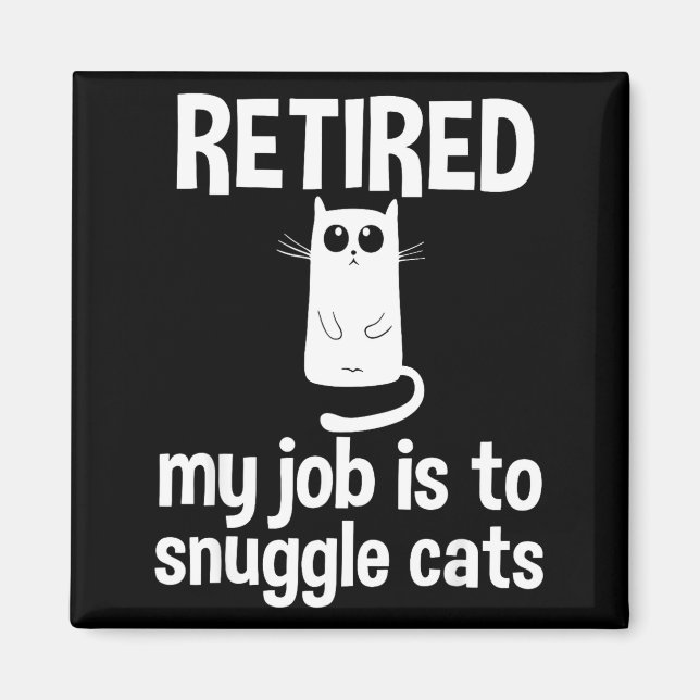 Retired My Job Is To Snuggle Cats Funny Retirement Magnet (Vorne)