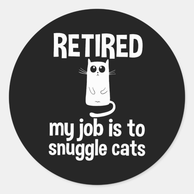 Retired My Job Is To Snuggle Cats Funny Retirement Runder Aufkleber (Vorderseite)