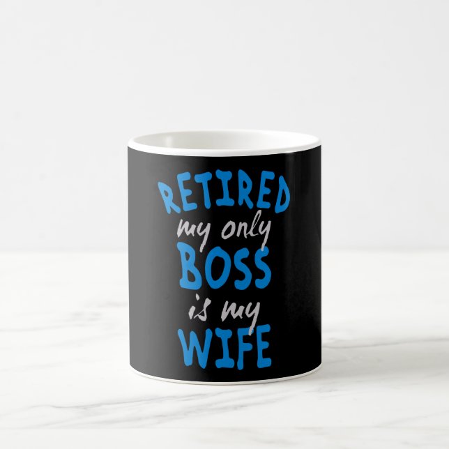 Retired my only boss is my wife kaffeetasse (Mittel)