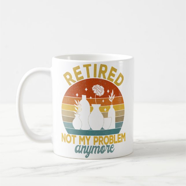 Retired Not My Problem Anymore Retirement Plan Pot Kaffeetasse (Links)