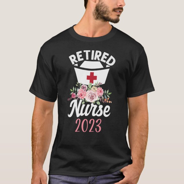 Retired Nurse 2023 Flower Nurses Retirement T-Shirt (Vorderseite)
