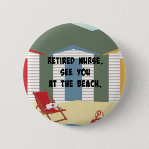 Retired Nurse. See You at the Beach Button