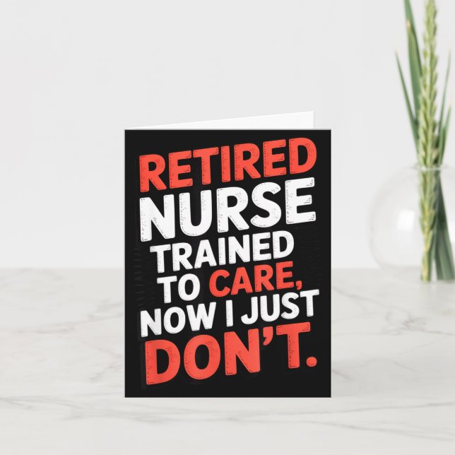 Retired Nurse Trained To Care Now I Just Don’t Fun Karte (Vorderseite)