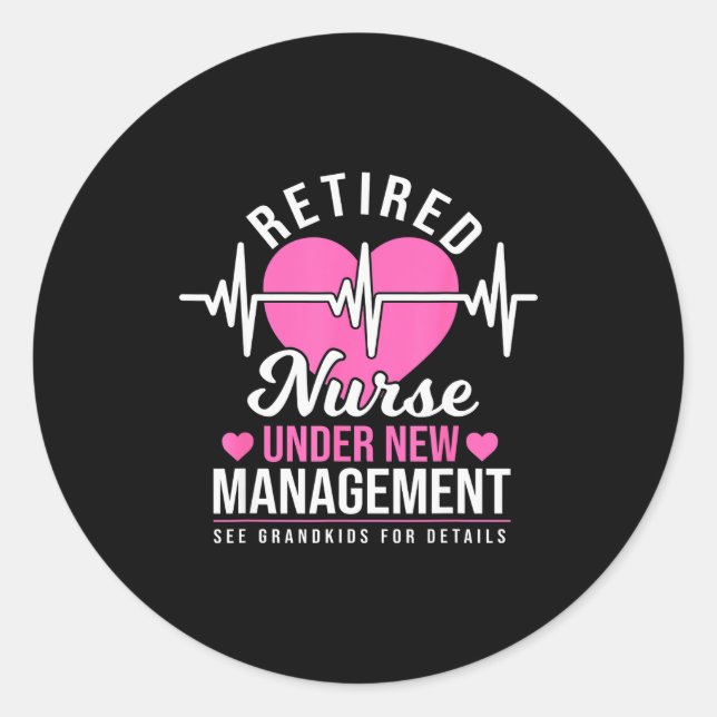 Retired Nurse Under New Management - Nursing Retir Runder Aufkleber (Vorderseite)