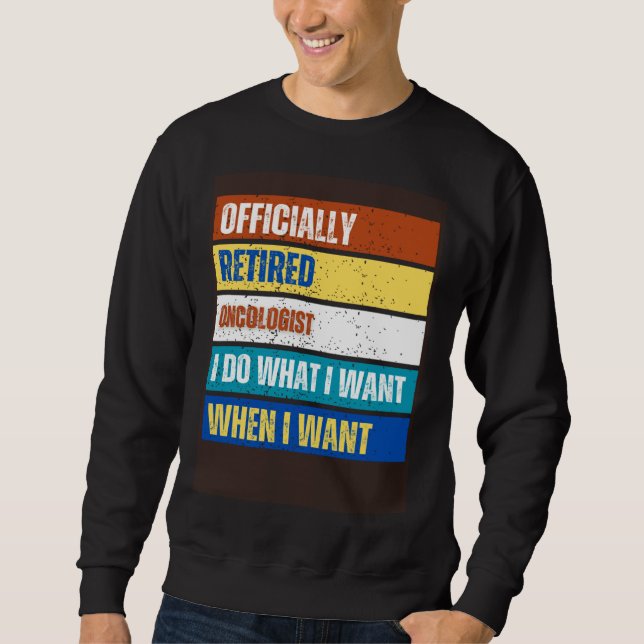 Retired Oncologist Retirement  Retired Oncologist Sweatshirt (Vorderseite)