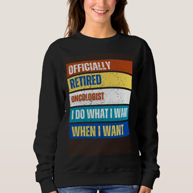 Retired Oncologist Retirement  Retired Oncologist Sweatshirt (Vorderseite)