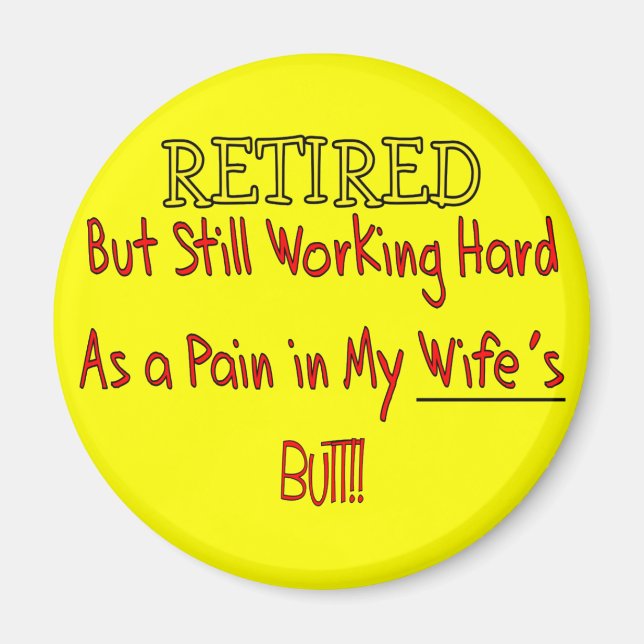 RETIRED "Pain in Wifes Hintern"~~ Funny Funny! Magnet (Vorne)