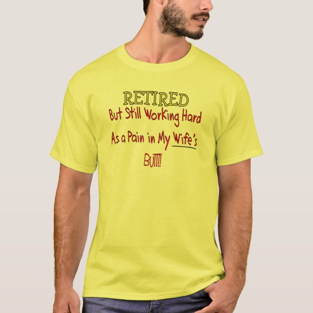 RETIRED "Pain in Wifes Hintern"~~ Funny Funny! T-Shirt (Vorderseite)