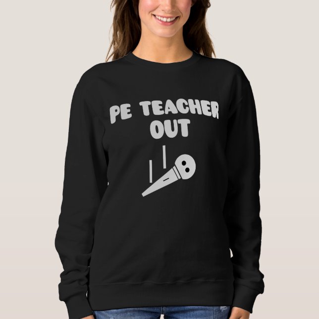 Retired PE Teacher Out Retirement End Of School Ye Sweatshirt (Vorderseite)