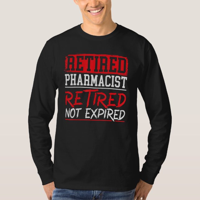 Retired Pharmacist Retired Not Expired Happy Retir T-Shirt (Vorderseite)