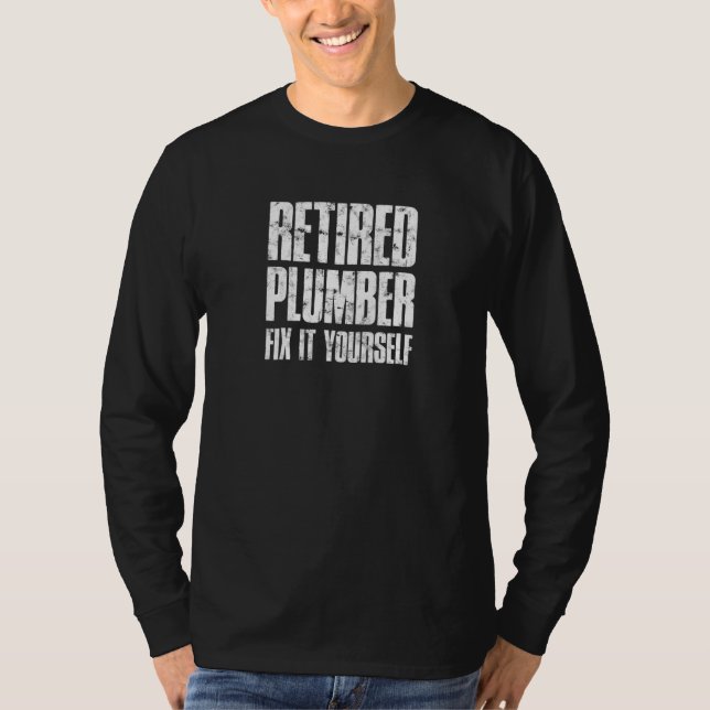 Retired Plumber Fix it yourself  retired plumber T-Shirt (Vorderseite)