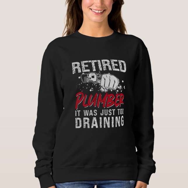 Retired Plumber It Was Just Master Plumbing Trade  Sweatshirt (Vorderseite)
