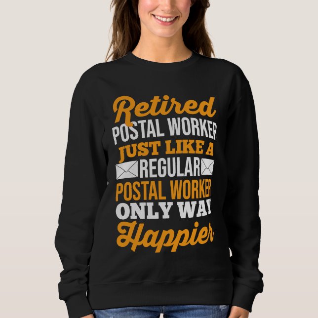 Retired Postal Worker Just Like A Regular Postal W Sweatshirt (Vorderseite)