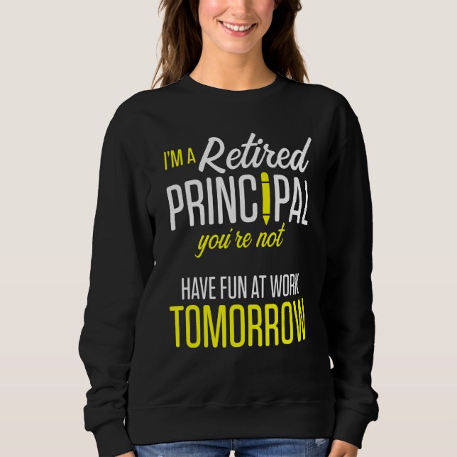 Retired Principal Fun Work School Retirement 3 Sweatshirt (Vorderseite)