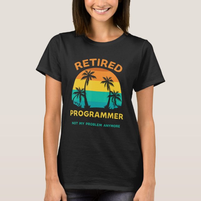 Retired Programmer Not My Problem Anymore Retro Re T-Shirt (Vorderseite)