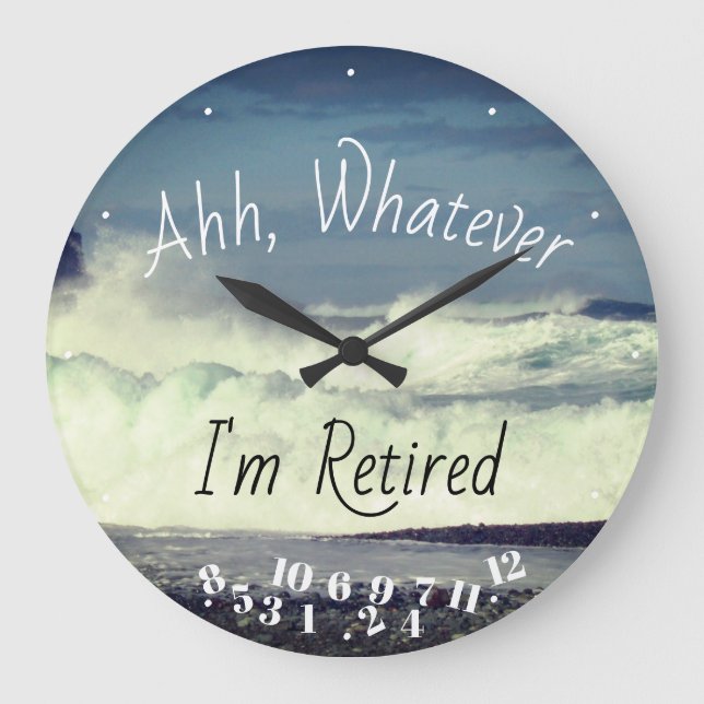 Retired Quote Ahh Whatever I'm Retired Ocean Surf Große Wanduhr (Vorderseite)