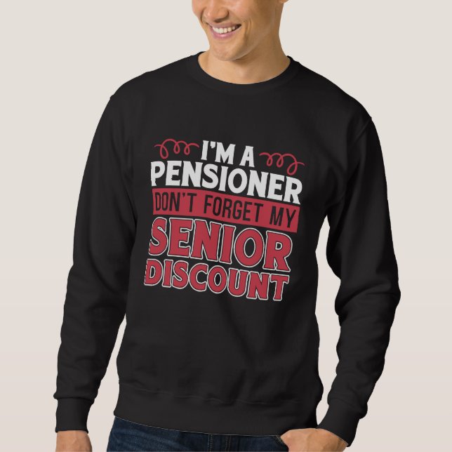 Retired Retirement Don't Forget My Senior Discount Sweatshirt (Vorderseite)
