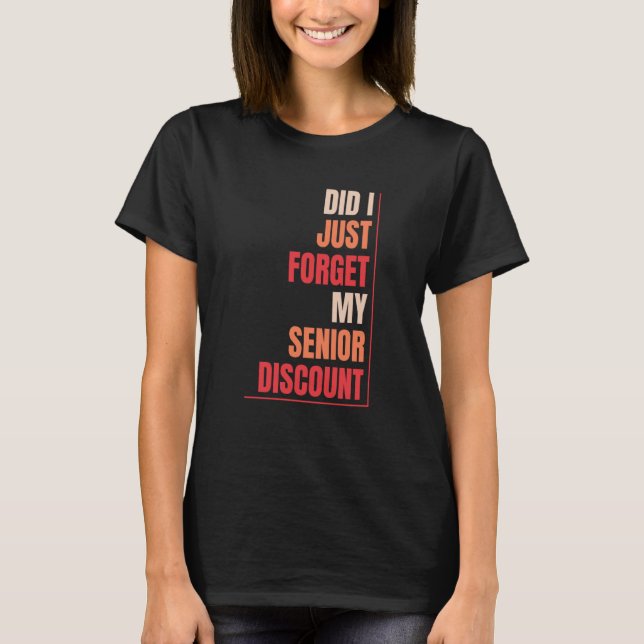 Retired Retirement Don't Forget My Senior Discount T-Shirt (Vorderseite)