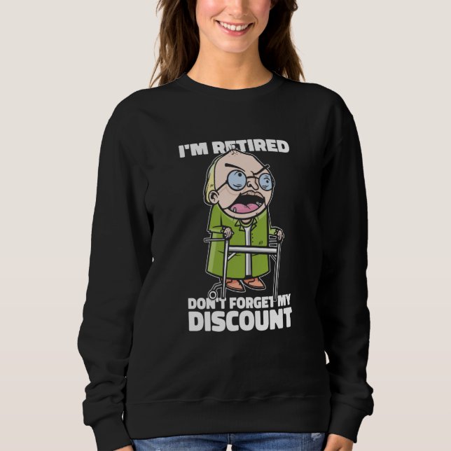 Retired Retirement Pensioner Don't Forget My Disco Sweatshirt (Vorderseite)