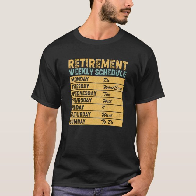 Retired Retirement Weekly Schedule Humor T-Shirt (Vorderseite)