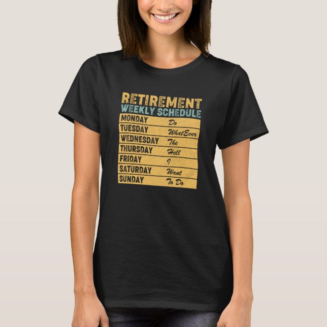 Retired Retirement Weekly Schedule Humor T-Shirt (Vorderseite)