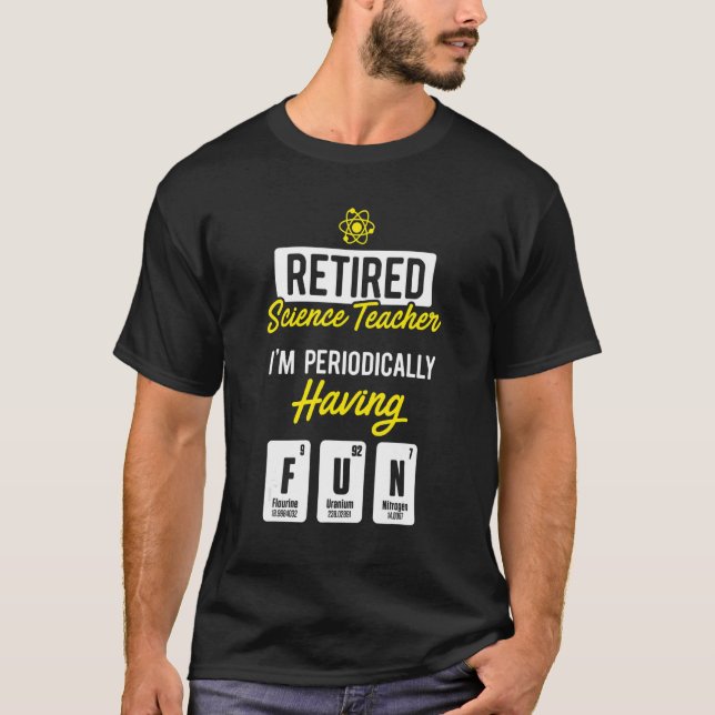 Retired Science Teacher Periodically School Retire T-Shirt (Vorderseite)