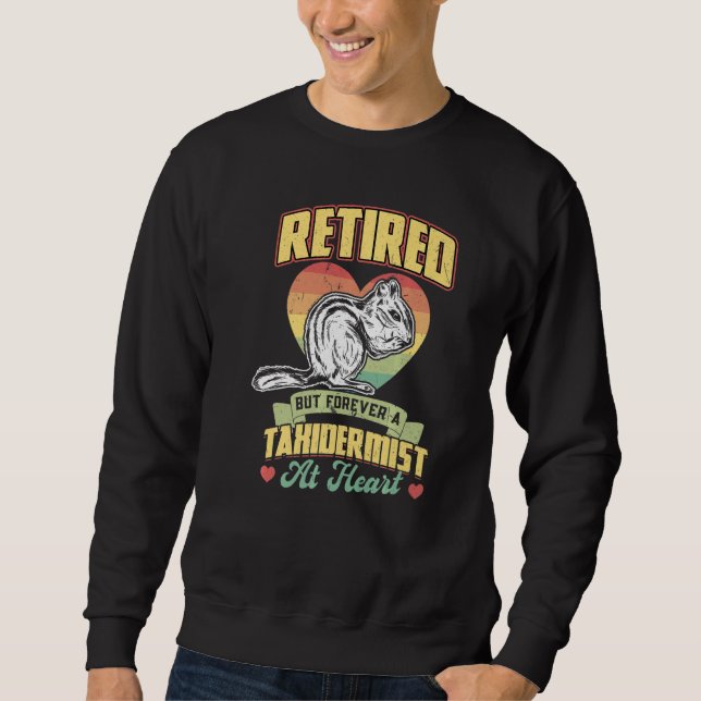 Retired Taxidermist Taxidermy Sweatshirt (Vorderseite)