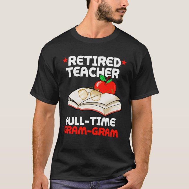 Retired Teacher Full Time Gram gram Retirement T-Shirt (Vorderseite)