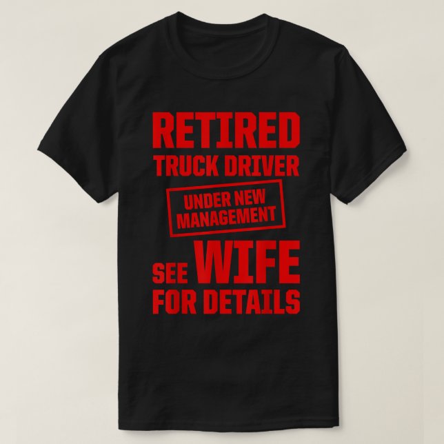 Retired Truck Driver Trucker Retirement  T-Shirt (Design vorne)