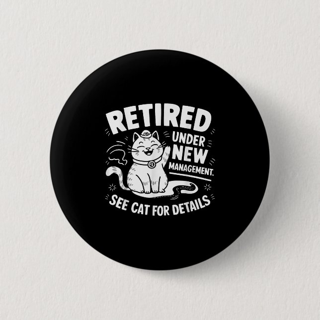 Retired Under New Management - Funny Cat Retiremen Button (Vorderseite)