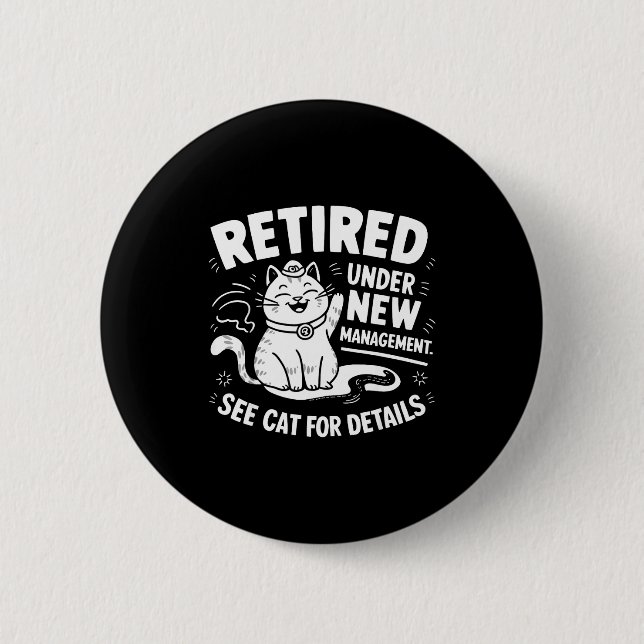 Retired Under New Management - Funny Cat Retiremen Button (Vorderseite)