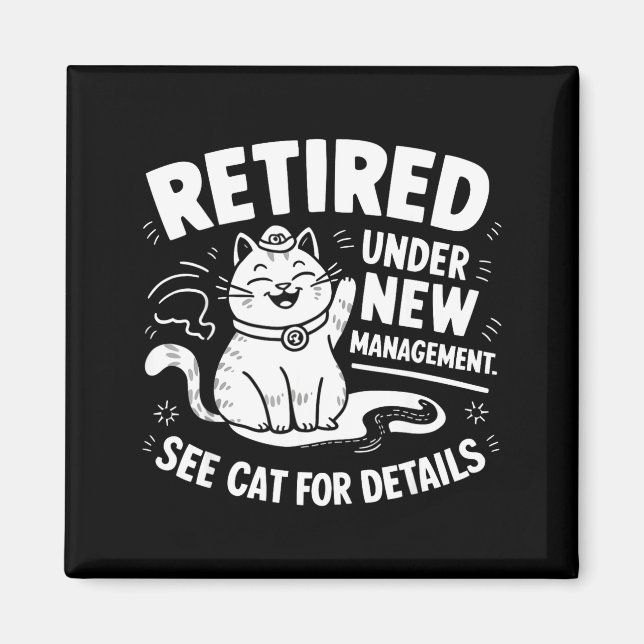 Retired Under New Management - Funny Cat Retiremen Magnet (Vorne)