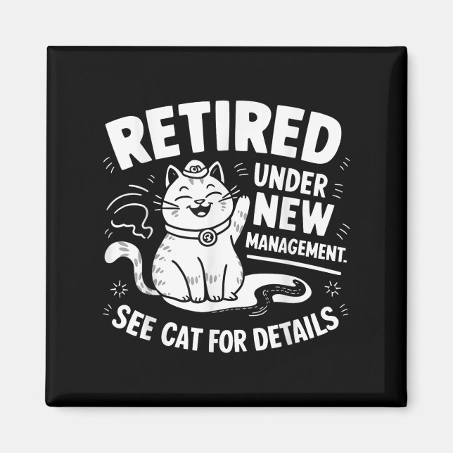 Retired Under New Management - Funny Cat Retiremen Magnet (Vorne)