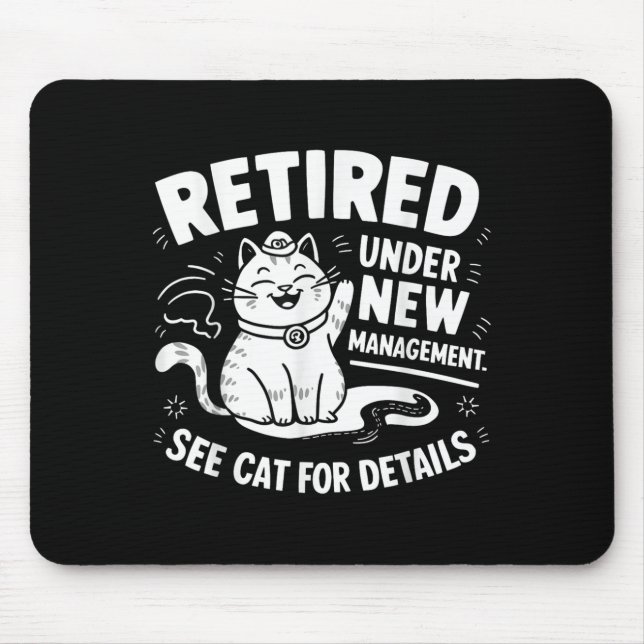 Retired Under New Management - Funny Cat Retiremen Mousepad (Vorne)