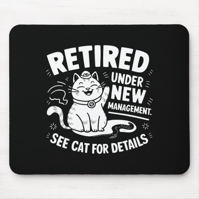 Retired Under New Management - Funny Cat Retiremen Mousepad (Vorne)