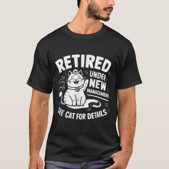 Retired Under New Management - Funny Cat Retiremen T-Shirt (Vorderseite)