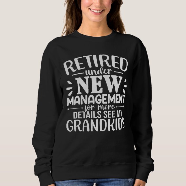 Retired Under New Management Funny Grandma Sweatshirt (Vorderseite)