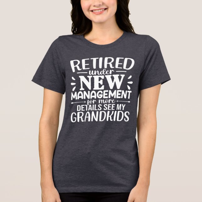 Retired Under New Management Funny Grandma Tri-Blend Shirt (Vorderseite)