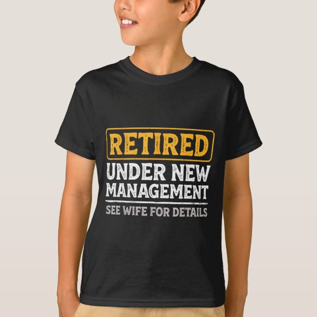 Retired Under New Management Funny Mens Husband Re T-Shirt (Vorderseite)