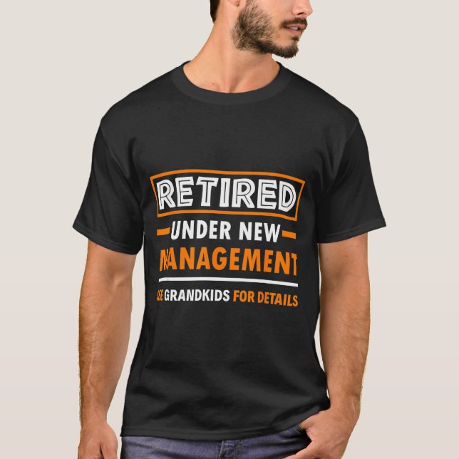 Retired Under New Management Grandkids Funny Retir T-Shirt (Vorderseite)