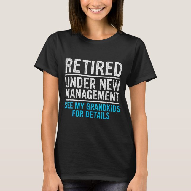 Retired Under New Management Grandkids Grandpa Ret T-Shirt (Vorderseite)