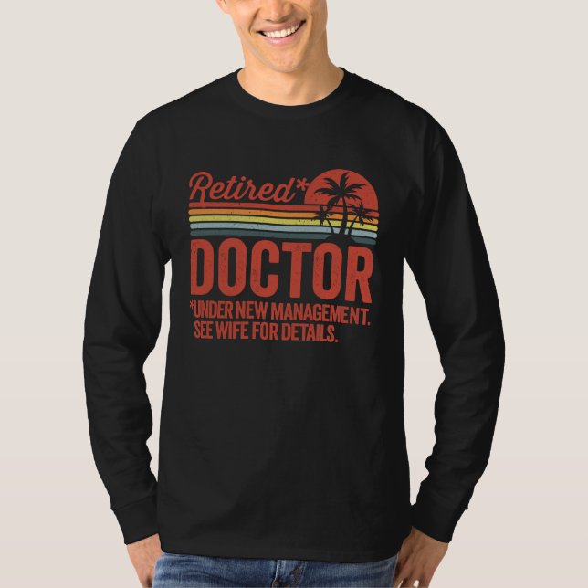 Retired Under New Management Retirement  Doctor T-Shirt (Vorderseite)