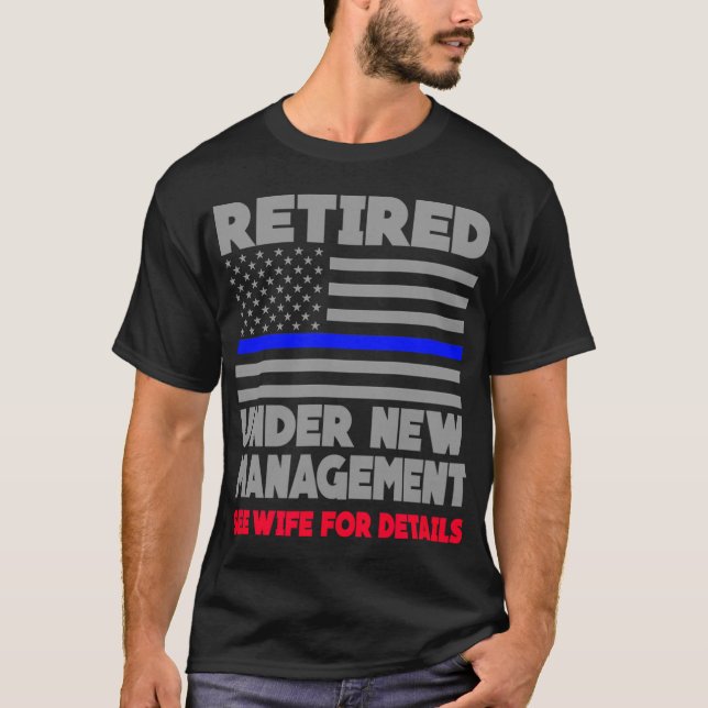 Retired Under New Management Retirement Thin Blue  T-Shirt (Vorderseite)