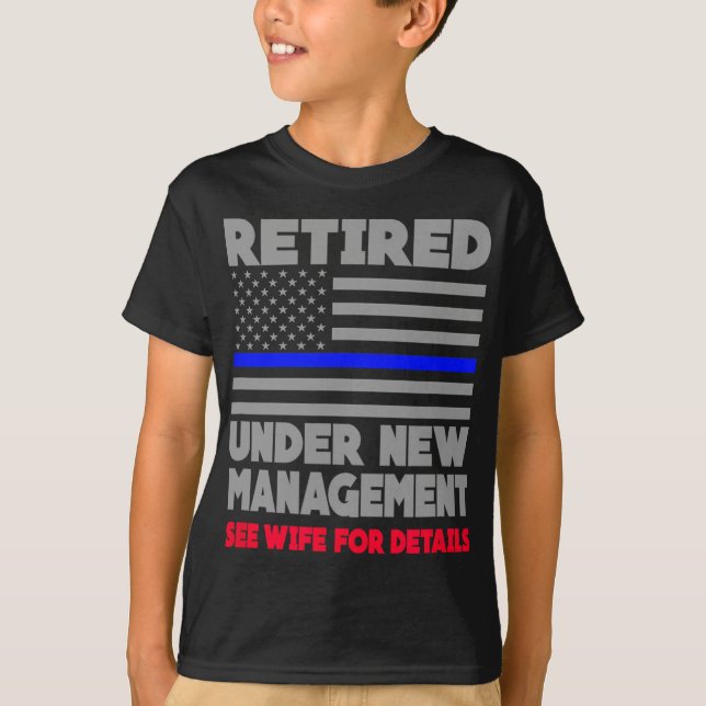 Retired Under New Management Retirement Thin Blue  T-Shirt (Vorderseite)