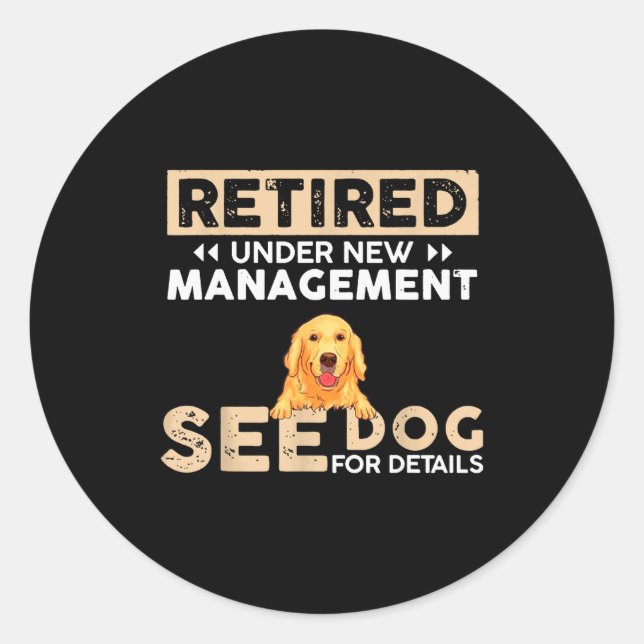 Retired Under New Management See Dog For Details  Runder Aufkleber (Vorderseite)