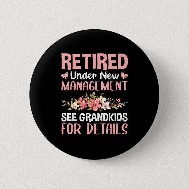 Retired Under New Management See Grandkids Funny R Button (Vorderseite)