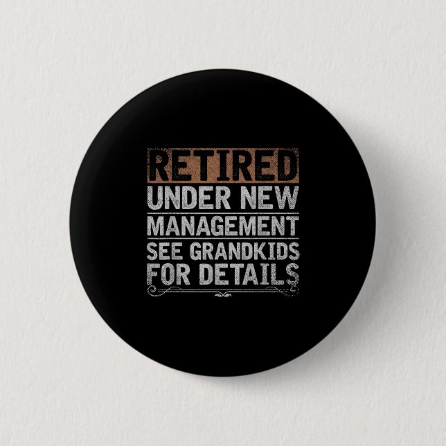 Retired Under New Management See Grandkids Funny R Button (Vorderseite)