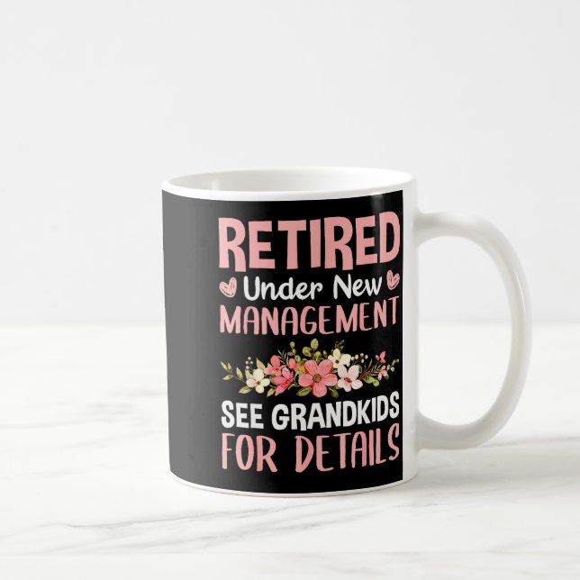 Retired Under New Management See Grandkids Funny R Kaffeetasse (Rechts)