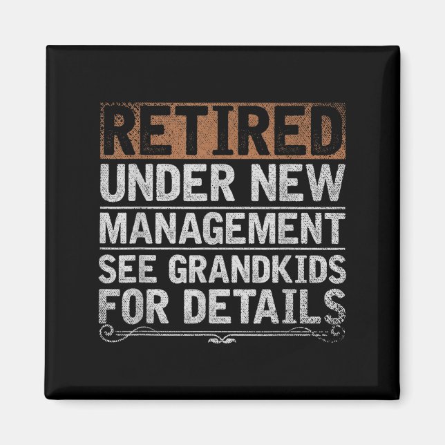 Retired Under New Management See Grandkids Funny R Magnet (Vorne)