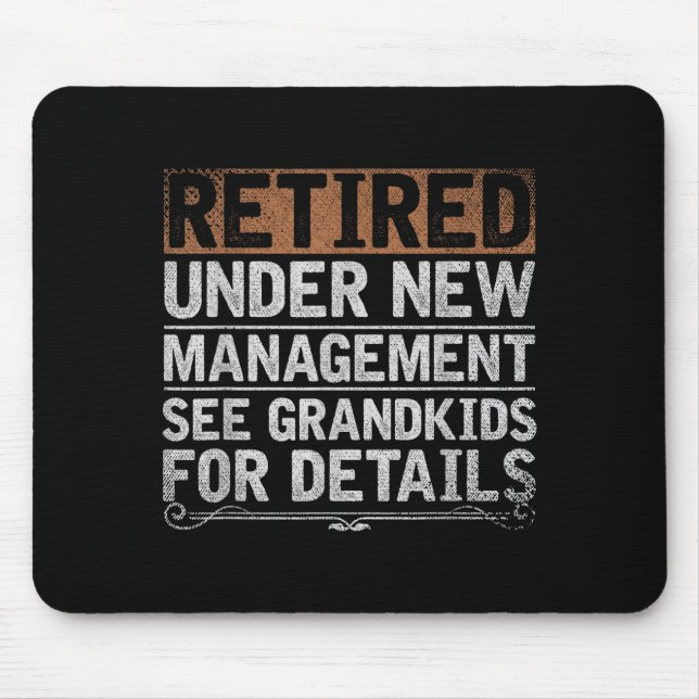 Retired Under New Management See Grandkids Funny R Mousepad (Vorne)